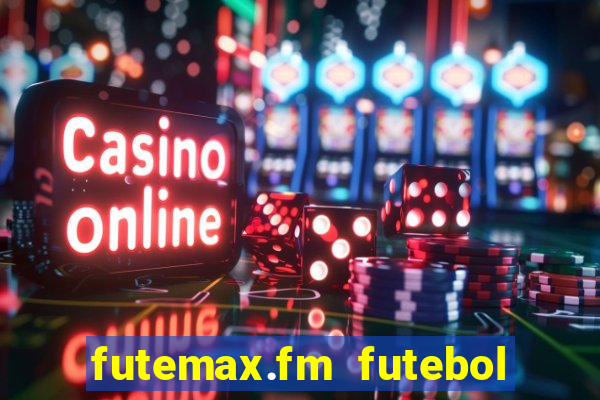 futemax.fm futebol ao vivo